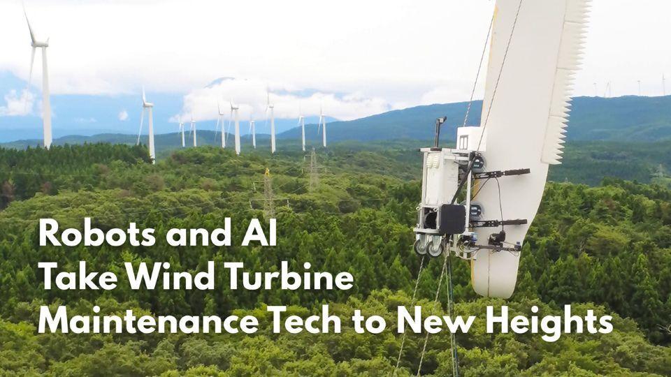 Robots and AI Take Wind Turbine Maintenance Tech to New Heights